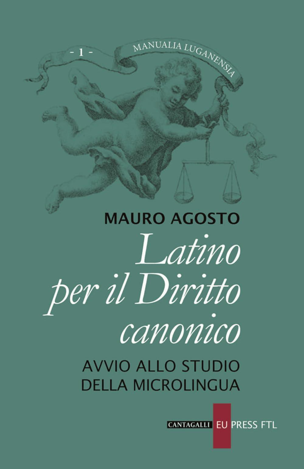 Latino per il diritto canonico. Avvio allo studio della microlingua (Manualia Luganensia)