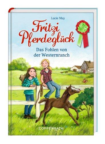 Fritzi Pferdeglück 01 - Das Fohlen von der Westernranch