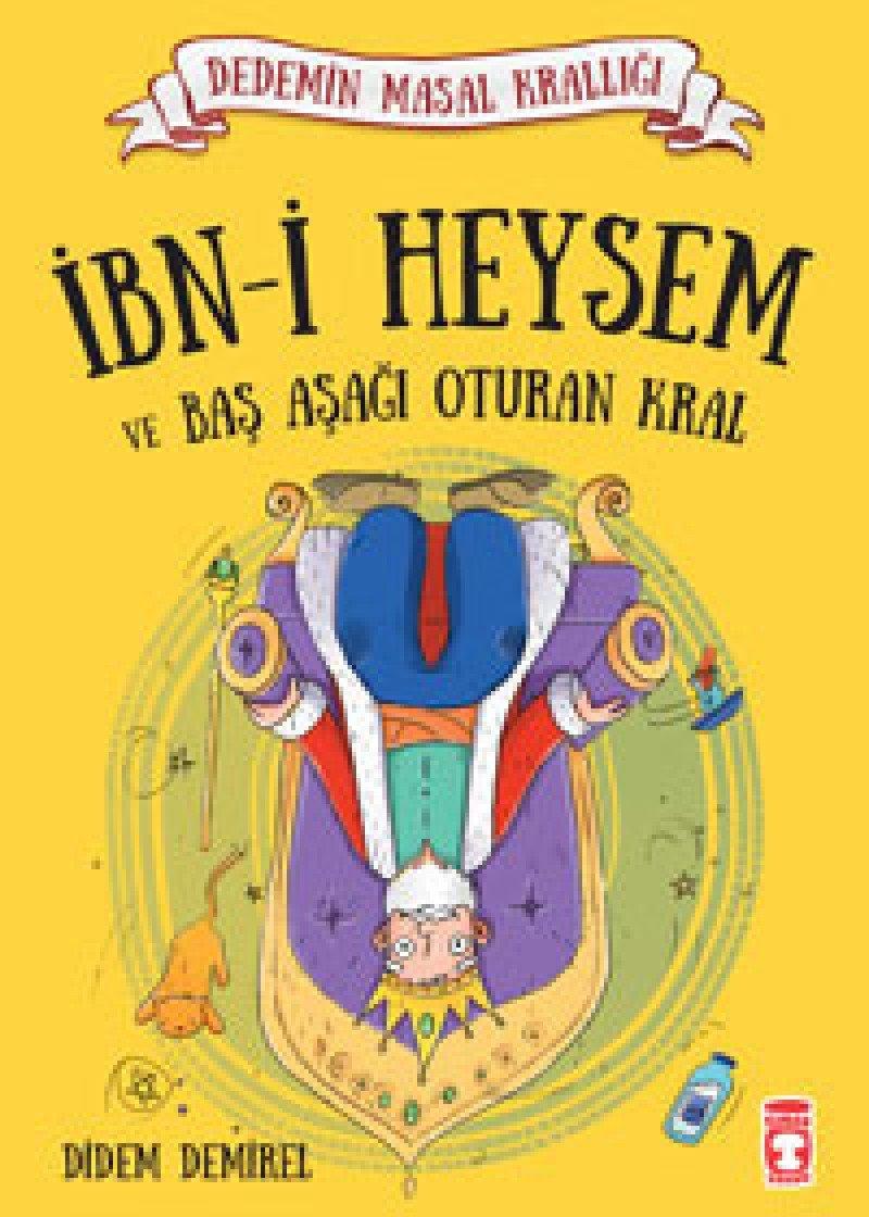 Ibn-i Heysem ve Bas: Asagi Oturan Kral; Dedemin Masal Kralligi: Dedemin Masal Krallığı Serisi