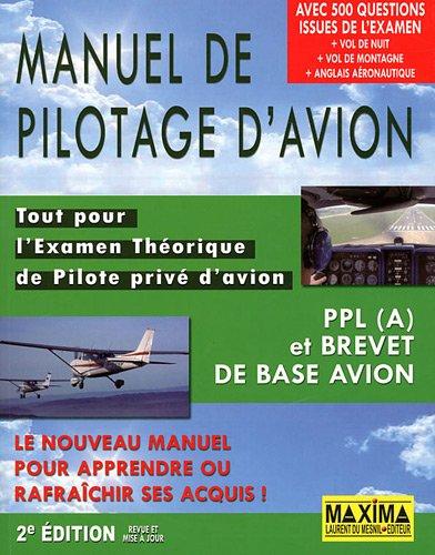 Manuel de pilotage d'avion : tout pour l'examen théorique de pilote privé d'avion : PPL (A) et brevet de base avion