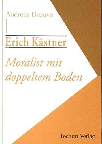 Erich Kästner - Moralist mit doppeltem Boden (Wissenschaftliche Beiträge aus dem Tectum-Verlag / Literaturwissenschaft)