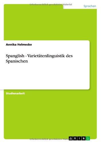 Spanglish - Varietätenlinguistik des Spanischen