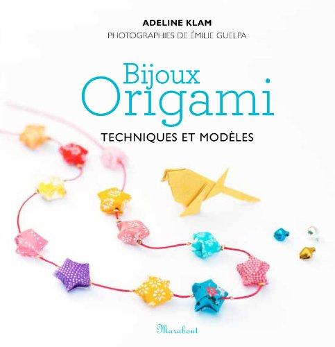 Bijoux origami : techniques et modèles