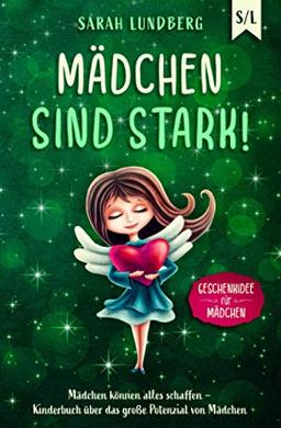 Mädchen sind stark!: Mädchen können alles schaffen – Kinderbuch über das große Potenzial von Mädchen (Geschenkidee für Mädchen)