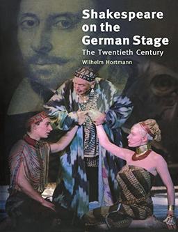 Shakespeare on the German Stage: Volume 2, the Twentieth Century