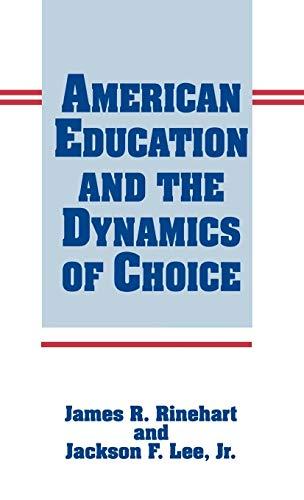 American Education and the Dynamics of Choice