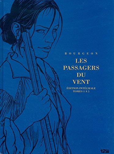 Les passagers du vent : édition intégrale : tomes 1 à 5