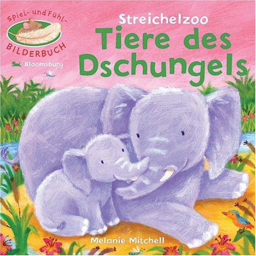 Streichelzoo - Tiere des Dschungels. Spiel- und Fühlbilderbuch