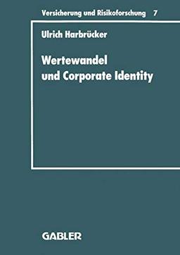 Wertewandel und Corporate Identity: Perspektiven Eines Gesellschaftsorientierten Marketing von Versicherungsunternehmen (Versicherung und ... (Versicherung und Risikoforschung, 7, Band 7)