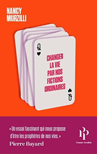 Changer la vie par nos fictions ordinaires : du tarot aux rêves éveillés, comment nous mettons nos avenirs en jeu