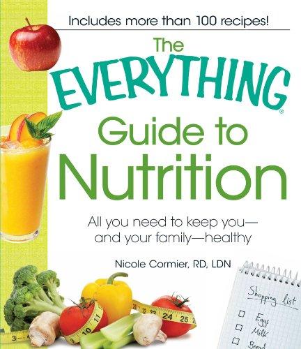 The Everything Guide to Nutrition: All you need to keep you - and your family - healthy (Everything Series)