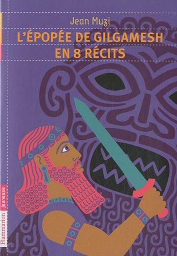 L'épopée de Gilgamesh en 8 récits