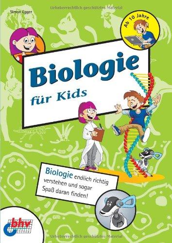 Biologie für Kids: Biologie endlich richtig verstehen und sogar Spaß daran finden! (mitp für Kids)