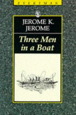 Three Men in a Boat: To Say Nothing of the Dog (Everyman's Library)