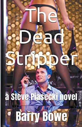 The Dead Stripper (A Steve Piasecki Novel, Band 1)