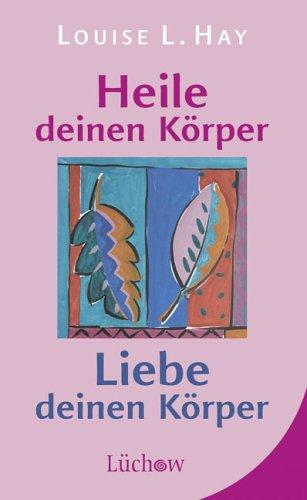 Heile deinen Körper - Liebe deinen Körper