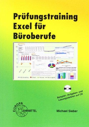 Prüfungstraining Excel für Büroberufe: Eine systematische Vorbereitung auf die Excel-Aufgaben der praktischen Prüfung für Bürokaufleute und Kaufleute für Bürokommunikation