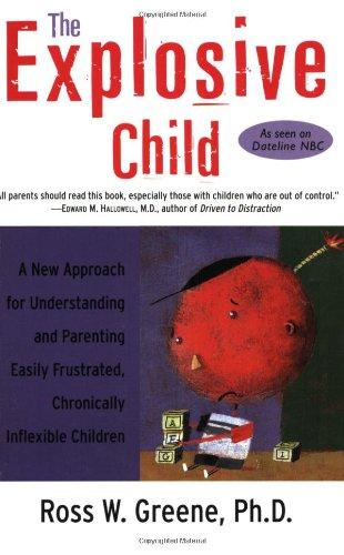 The Explosive Child: A New Approach for Understanding and Parenting Easily Frustrated, Chronically Inflexible Children