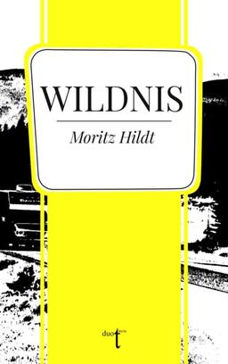 Wildnis (Kurzstrecke: Kurze Prosa der Gegenwart - Stories)