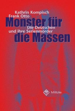 Monster für die Massen. Die Deutschen und ihre Serienmörder