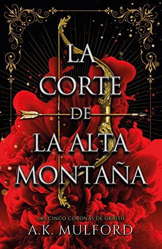 La corte de la alta montaña: Primera entrega de la saga Las cinco coronas de Okrith (Umbriel narrativa)