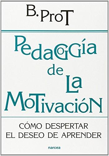 Pedagogía de la motivación : como despertar el deseo de aprender: Cómo despertar el deseo de aprender (Educación Hoy, Band 171)