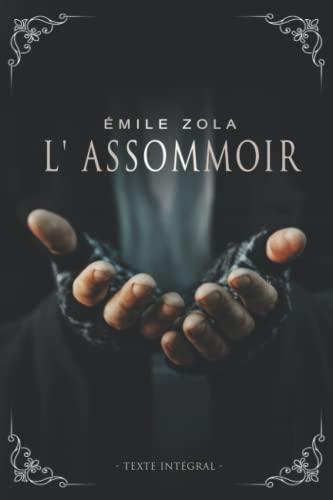 L' Assommoir - Émile Zola - Texte intégral: Édition illustrée | 404 pages Format 15,24 cm x 22,86 cm