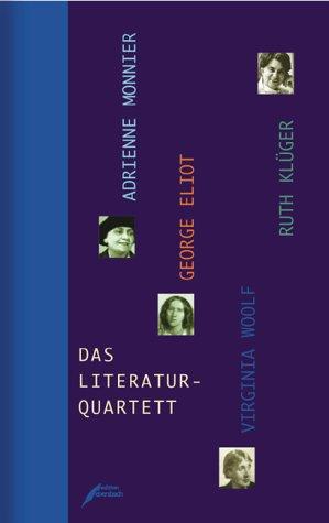 Das Literaturquartett. Virginia Woolf. George Eliot. Ruth Klüger. Adrienne Monnier