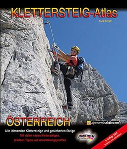 KLETTERSTEIG-ATLAS ÖSTERREICH: Alle lohnenden Klettersteige - von leicht bis extrem schwierig & interessante gesicherte Steige & Überschreitungen - in einem Band !