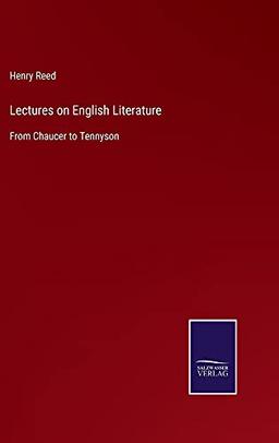 Lectures on English Literature: From Chaucer to Tennyson