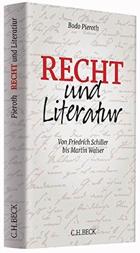 Recht und Literatur: Von Friedrich Schiller bis Martin Walser