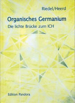 Organisches Germanium: Die lichte Brücke zum ICH