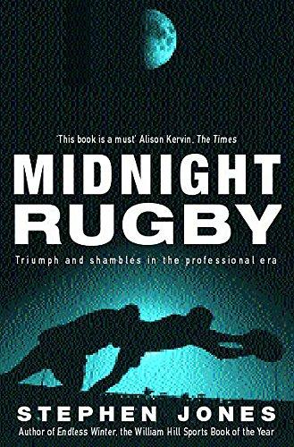 Midnight Rugby: Triumph and Shambles in the Professional Era