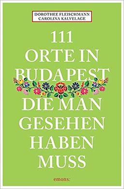 111 Orte in Budapest, die man gesehen haben muss