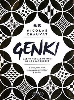 Genki: Las Diez Reglas de Oro de Los Japoneses: Claves para vivir con alegría, serenidad y sentido (Crecimiento personal)