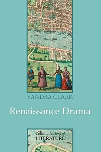 Renaissance Drama: Polity Press (Cultural History of Literature)