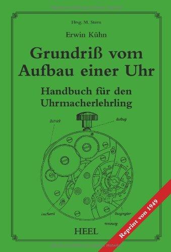 Grundriß vom Aufbau einer Uhr: Handbuch für den Uhrmacherlehrling