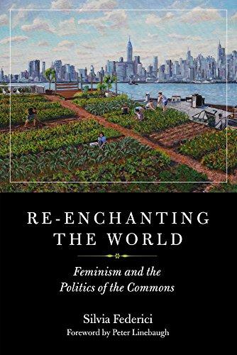 Federici, S: Re-enchanting The World: Feminism and the Politics of the Commons (Kairos)