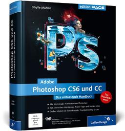 Adobe Photoshop CS6 und CC: Das umfassende Handbuch (Galileo Design)