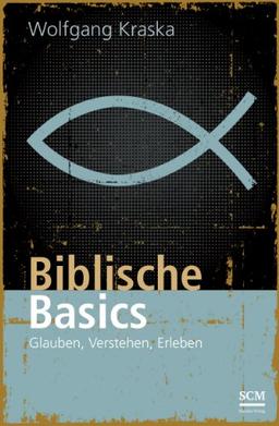 Biblische Basics: Glauben, Verstehen, Erleben