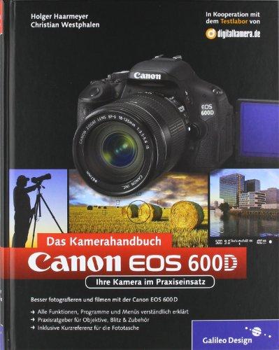 Canon EOS 600D. Das Kamerahandbuch: Ihre Kamera im Praxiseinsatz (Galileo Design)