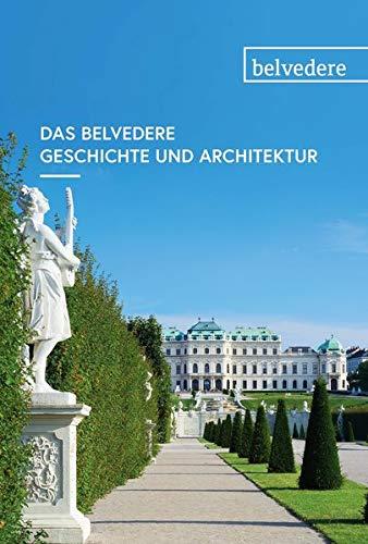 Das Belvedere. Geschichte und Architektur