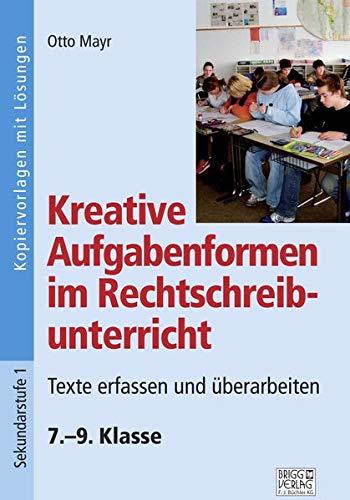 Kreative Aufgabenformen im Rechtschreibunterricht 7.–9. Klasse: Sicher rechtschreiben – Strategien erwerben – Arbeitstechniken anwenden