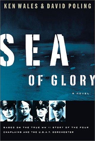 Sea of Glory: Based on the True Wwii Story of the Four Chaplains and the U.S.A.T. Dorchester