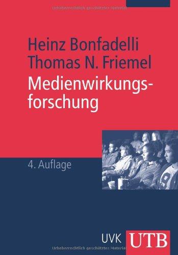 Medienwirkungsforschung: Grundlagen und theoretische Perspektiven