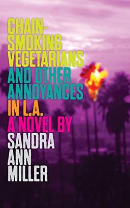 Chain-Smoking Vegetarians and Other Annoyances in L.A.: a novel