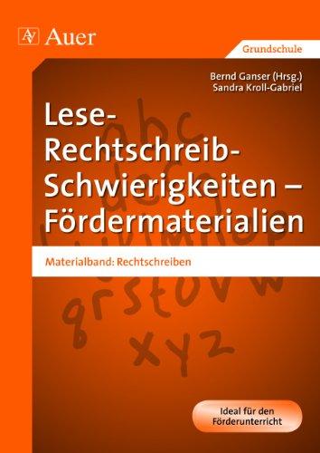 Lese-Rechtschreib-Schwierigkeiten - Fördermaterialien: Materialband: Rechtschreiben (1. bis 4. Klasse)