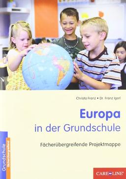 Europa in der Grundschule: Fächerübergreifende Projektmappe. 1. - 4. Jahrgangsstufe. Projektskizze, Lernhinweise, Arbeitsblätter, Folienvorlagen, Lieder, Spiele