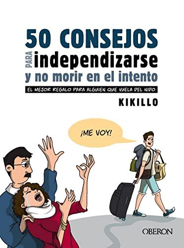 50 consejos para independizarse y no morir en el intento: El mejor regalo para alguien que vuela del nido (Libros singulares)