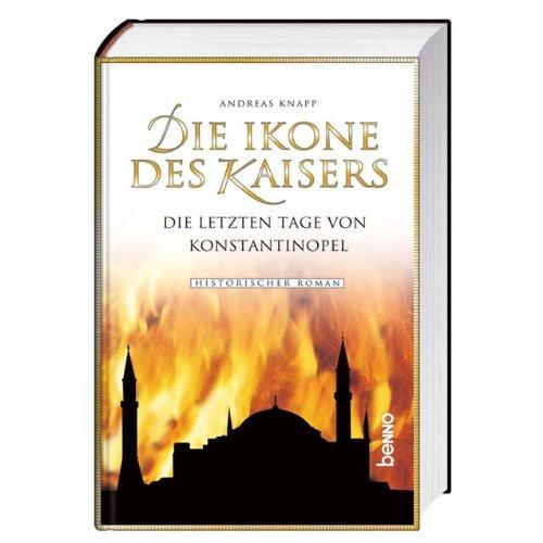 Die Ikone des Kaisers: Die letzen Tage von Konstantinopel